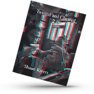 Twisted and Chewed 2 poetry book by Shaun Rivers