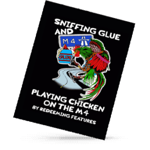 Sniffing Glue and Playing Chicken on the M4